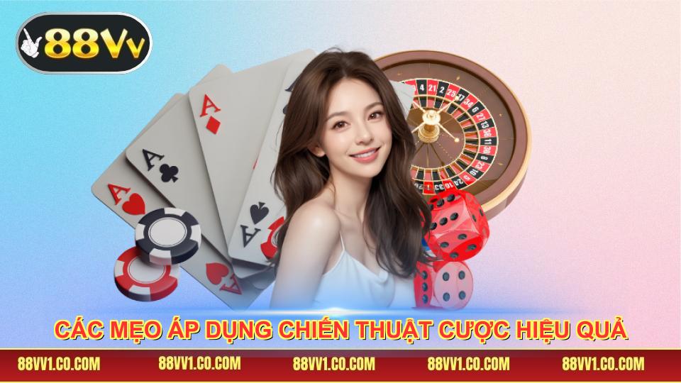 Các mẹo áp dụng chiến thuật cược hiệu quả