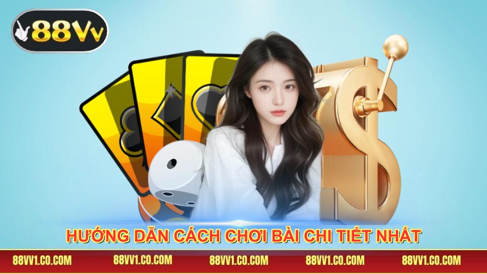 Hướng dẫn cách chơi bài chi tiết nhất