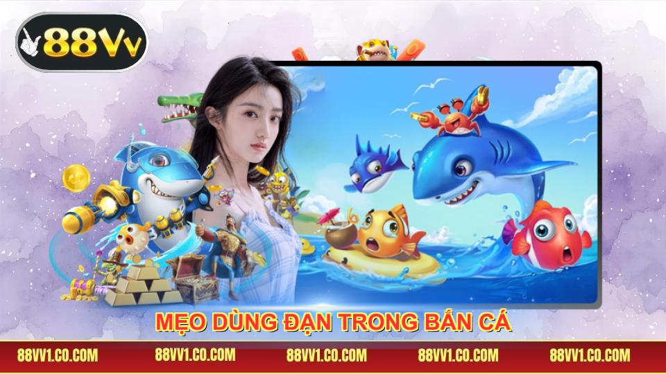 Mẹo Dùng Đạn Trong Bắn Cá