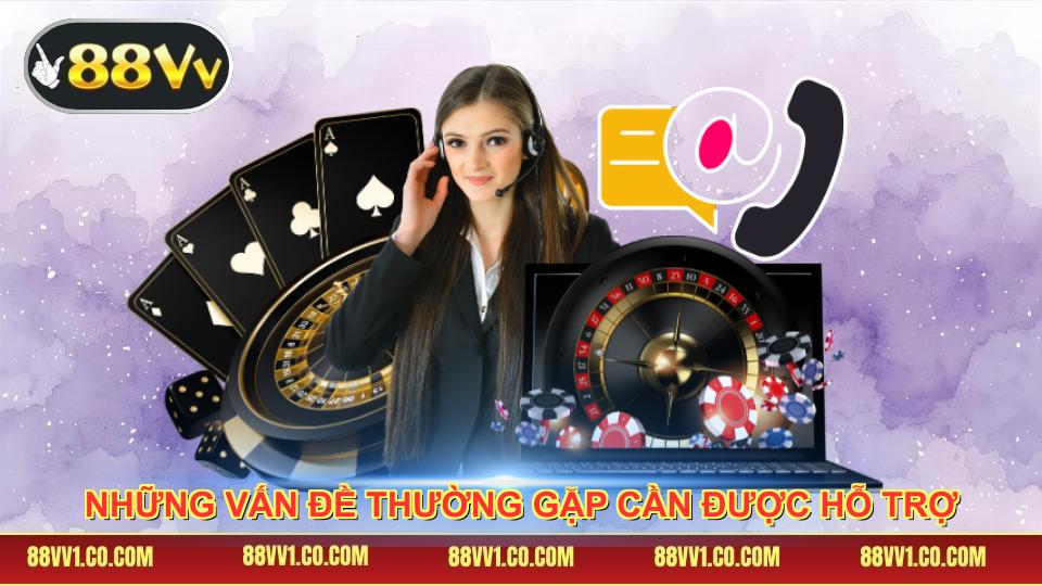 Những vấn đề thường gặp cần được hỗ trợ