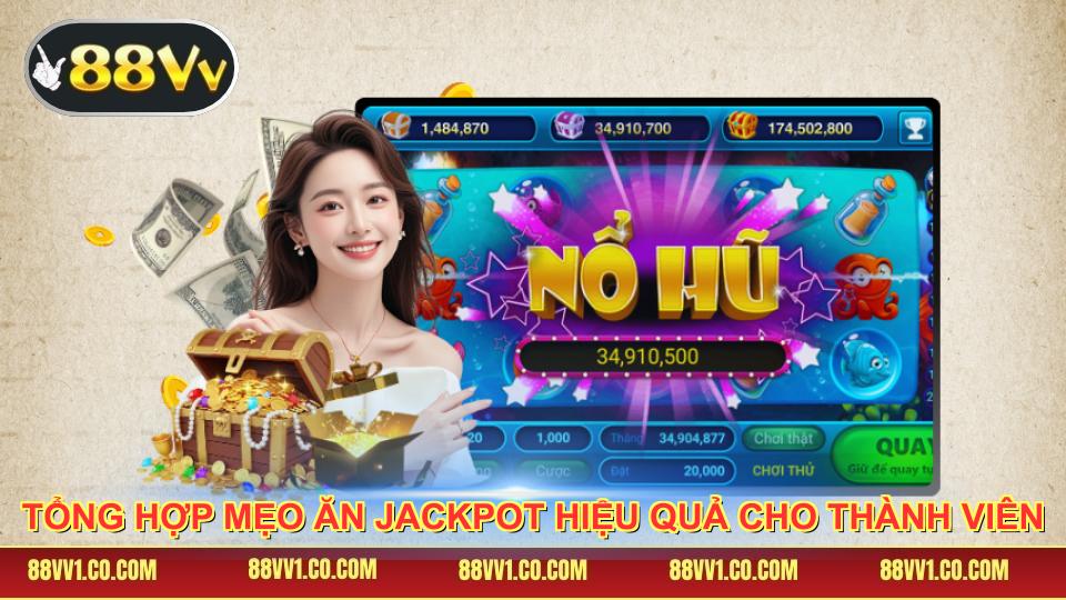 Tổng hợp mẹo ăn jackpot hiệu quả cho thành viên