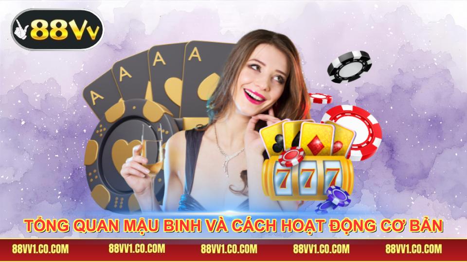 Tổng quan Mậu binh và cách hoạt động cơ bản