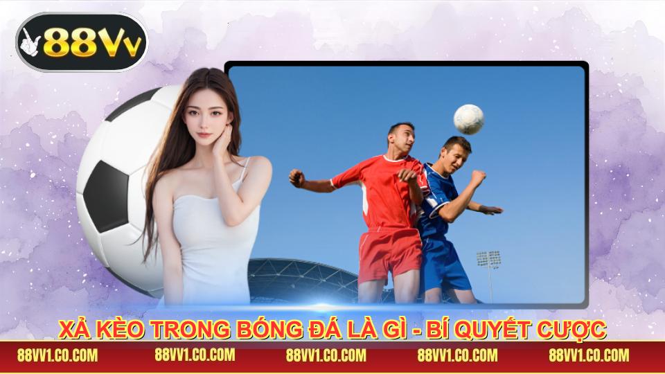 Xả Kèo Trong Bóng Đá Là Gì